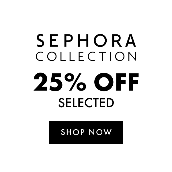 Sephora Collection 25% off selected