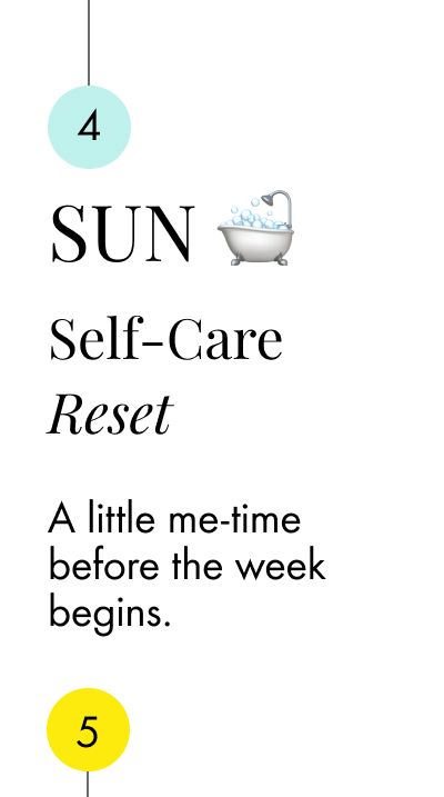 SUN 🛁 Self-Care Reset A little me-time before the week begins.