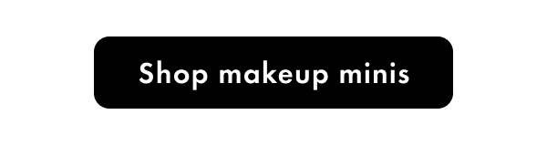 Shop makeup minis