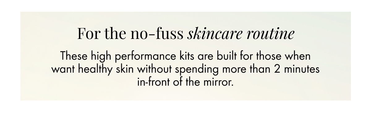 For the no-fuss skincare routine 