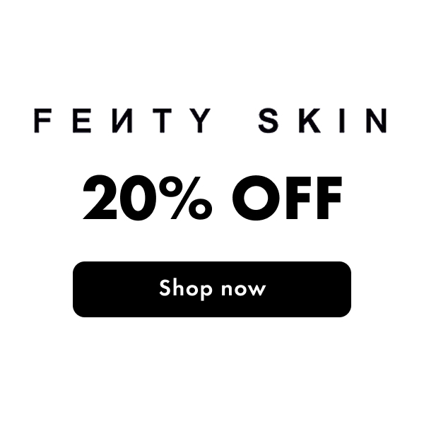 FENTY SKIN | 20% Off