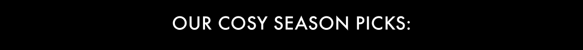 Our cosy season picks