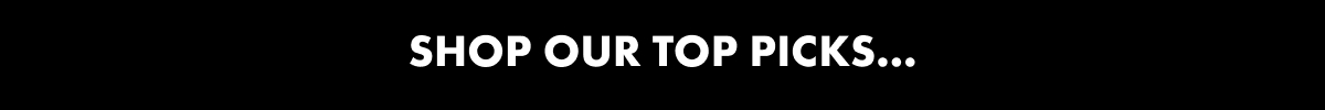Shop our top picks