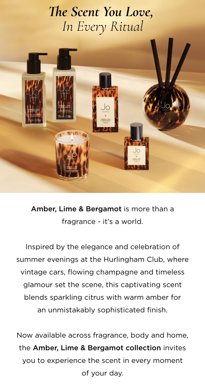 Amber, Lime & Bergamot is more than a fragrance - it's a world. Inspired by the elegance and celebration of summer evenings at the Hurlingham Club, where vintage cars, flowing champagne and timeless glamour set the scene, this captivating scent blends sparkling citrus with warm amber for an unmistakably sophisticated finish. Now available across fragrance, body and home, the Amber, Lime & Bergamot collection invites you to experience the scent in every moment of your day.