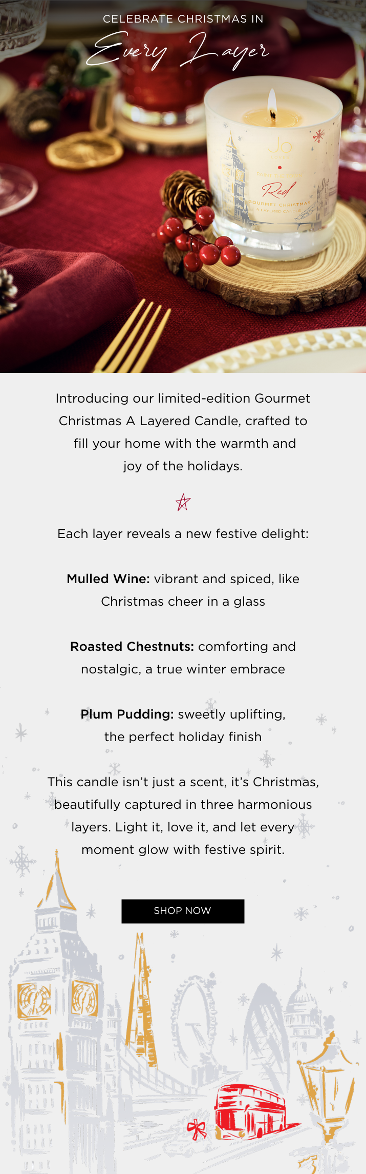 Introducing our limited-edition Gourmet Christmas A Layered Candle, crafted to fill your home with the warmth and joy of the holidays.