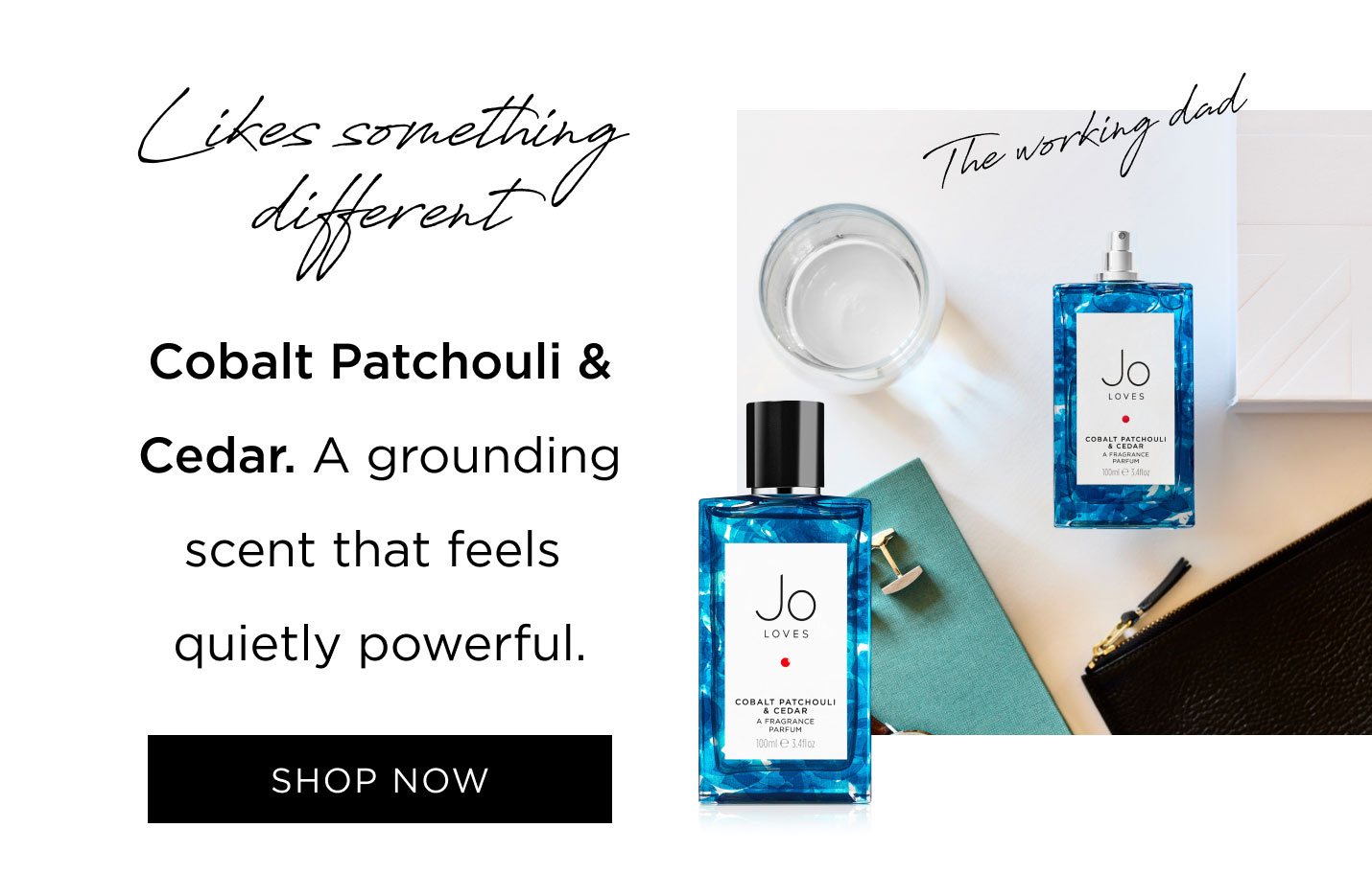 Likes something different - Cobalt Patchouli & Cedar. A grounding scent that feels quietly powerful.