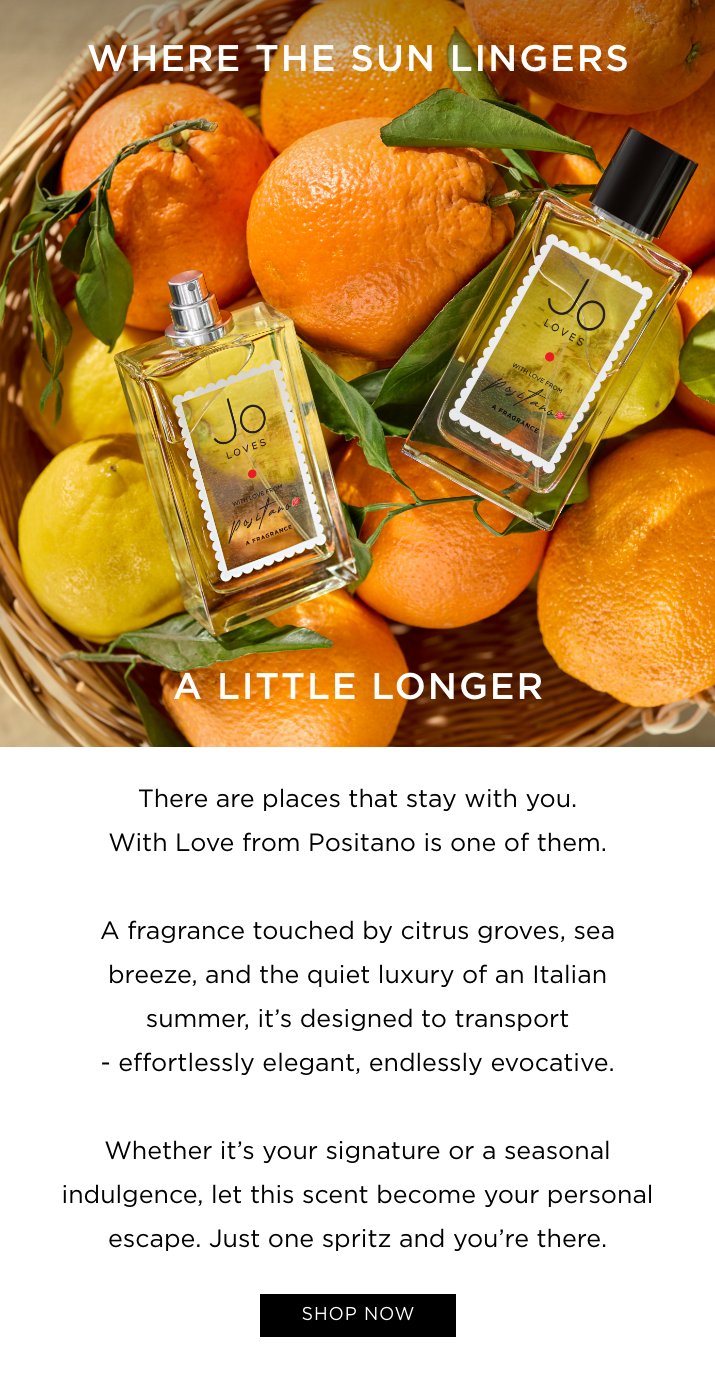 There are places that stay with you. With Love from Positano is one of them. A fragrance touched by citrus groves, sea breeze, and the quiet luxury of an Italian summer, it's designed to transport - effortlessly elegant, endlessly evocative. Whether it's your signature or a seasonal indulgence, let this scent become your personal escape. Just one spritz and you're there.