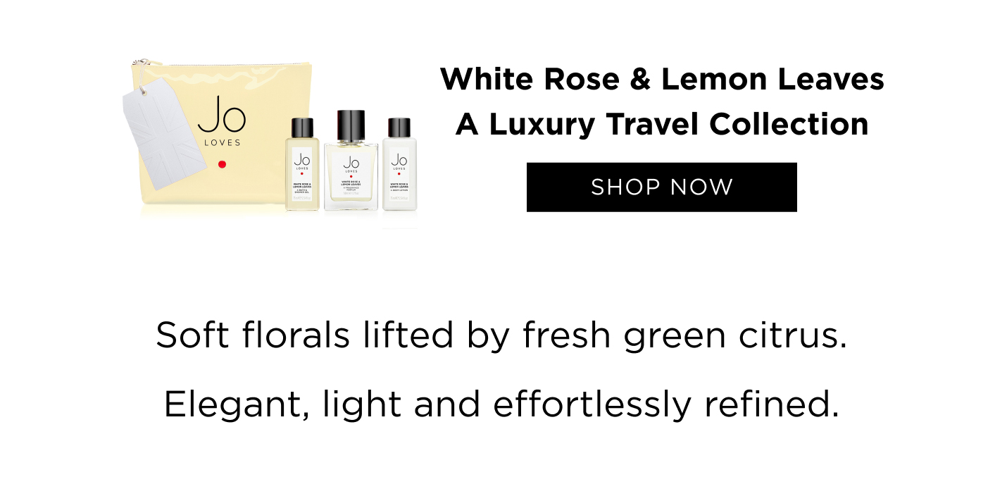 White Rose & Lemon Leaves A Luxury Travel Collection Soft florals lifted by fresh green citrus. Elegant, light and effortlessly refined.