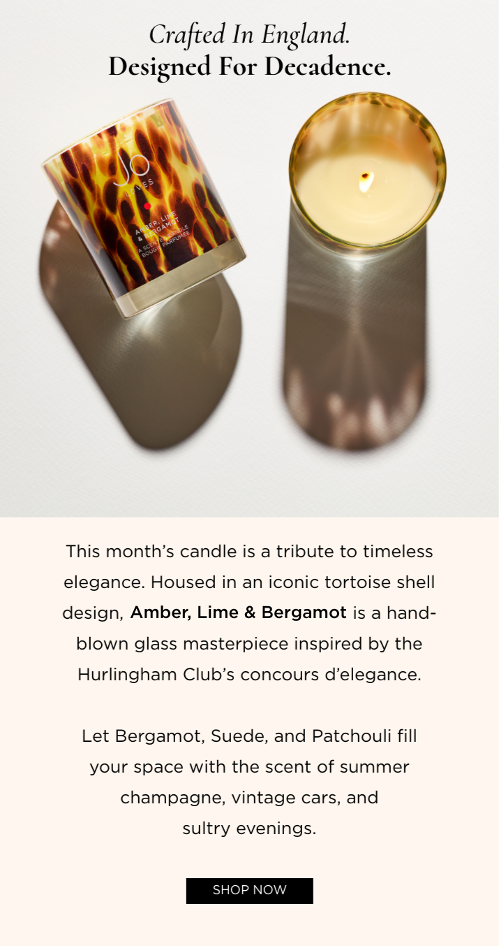This month's candle is a tribute to timeless elegance. Housed in an iconic tortoise shell design, Amber, Lime & Bergamot is a hand-blown glass masterpiece inspired by the Hurlingham Club's concours d'elegance. Let Bergamot, Suede, and Patchouli fill your space with the scent of summer champagne, vintage cars, and sultry evenings. 