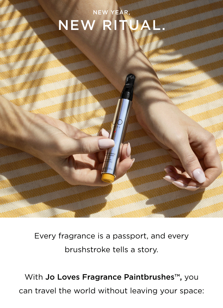 Every fragrance is a passport, and every brushstroke tells a story. With Jo Loves Fragrance Paintbrushes TM, you can travel the world without leaving your space: