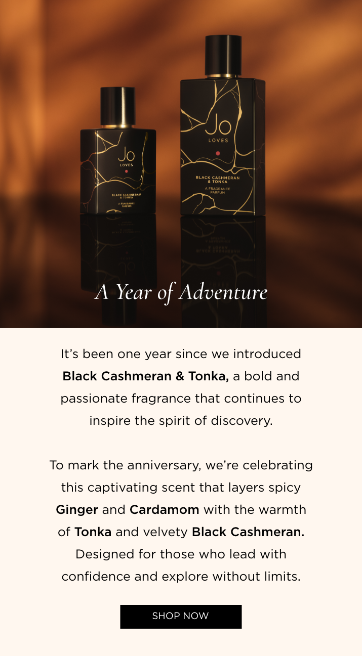 It's been one year since we introduced Black Cashmeran & Tonka, a bold and passionate fragrance that continues to inspire the spirit of discovery. To mark the anniversary, we're celebrating this captivating scent that layers spicy Ginger and Cardamom with the warmth of Tonka and velvety Black Cashmeran. Designed for those who lead with confidence and explore without limits.