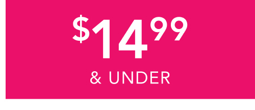 $14.99 + under
