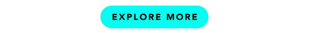 EXPLORE MORE