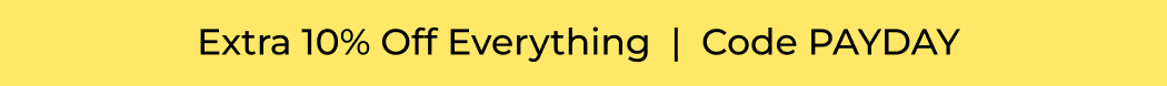 +EXTRA 10% OFF EVERYTHING | CODE : PAYDAY