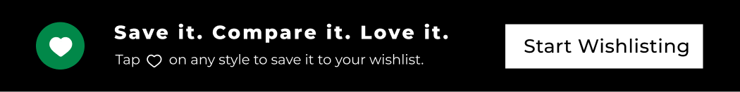 SAVE IT. COMPARE IT, LOVE IT. START WISHLISTING 