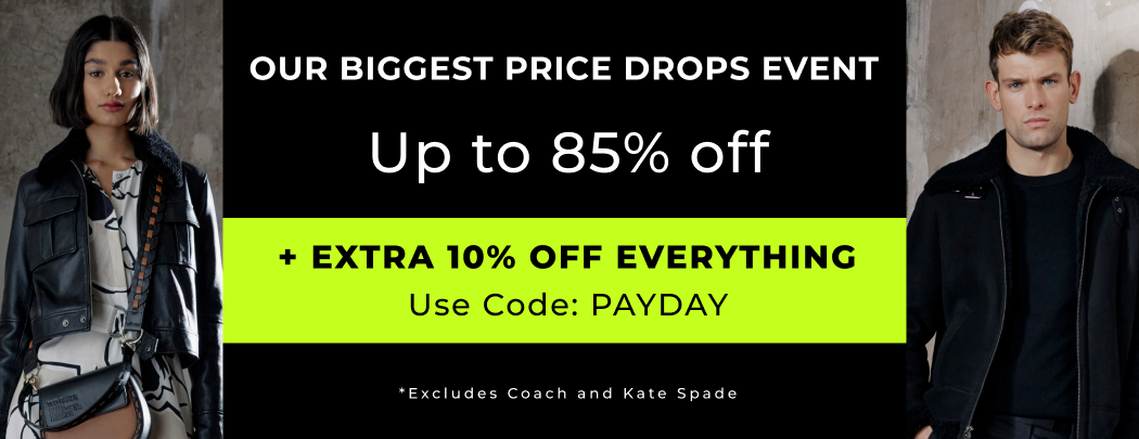 Our Biggest Price Drops Event! Up to 85% off + EXTRA 10% CODE:PAYDAY *Excludes Coach & Kate Spade