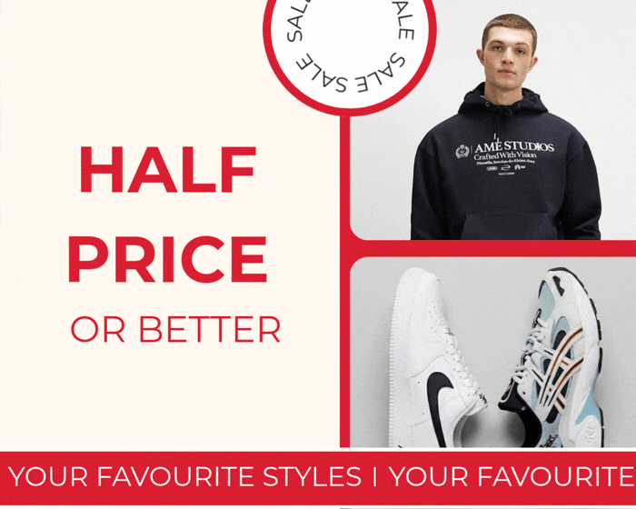 HALF PRICE OR BETTER YOUR FAVOURITE STYLES