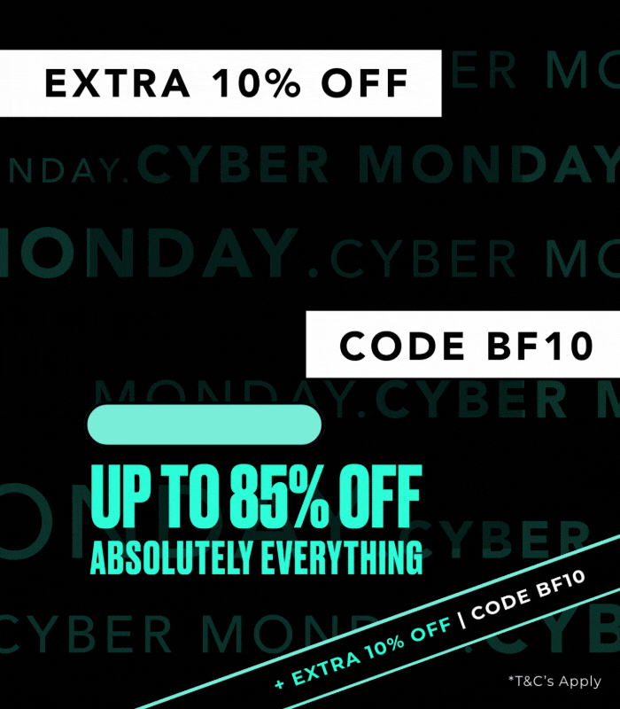 CYBER MONDAY UP TO 85% OFF EVERYTHING +EXTRA 10% OFF CODE BF10 T&C APPLY 