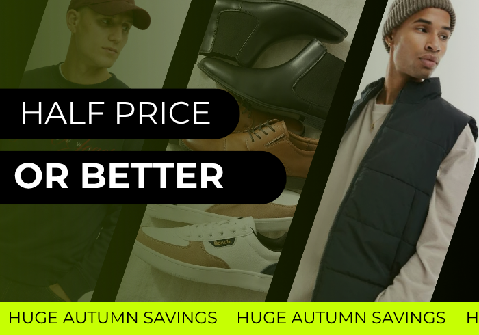 HALF PRICE OR BETTER HUGE AUTUMN SAVINGS