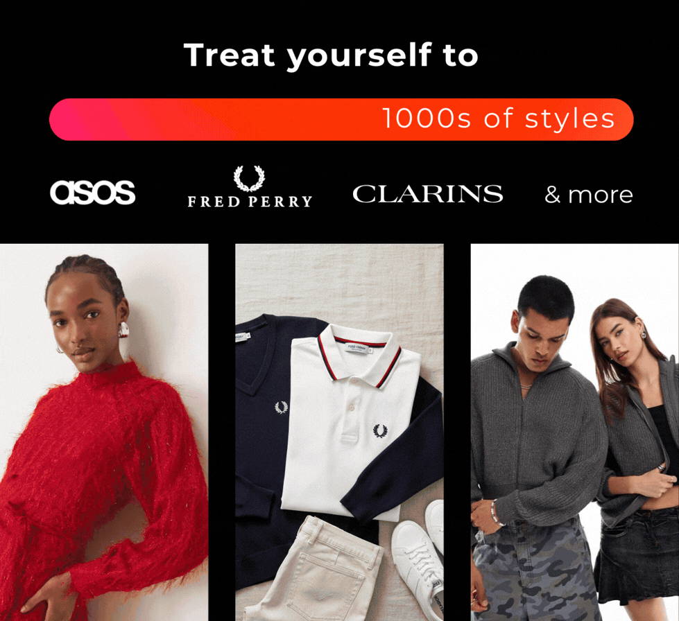 TREAT YOURSELF TO AN EXTRA 10% OFF 1000'S STYLES ASOS, FRED PERRY, CLARINS & MORE....