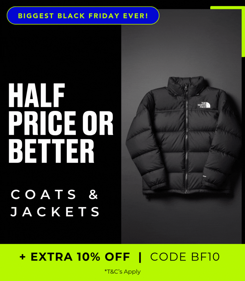 COATS & JACKETS HALF PRICE OR BETTER +EXTRA 10% OFF CODE BF10 T&C APPLY 
