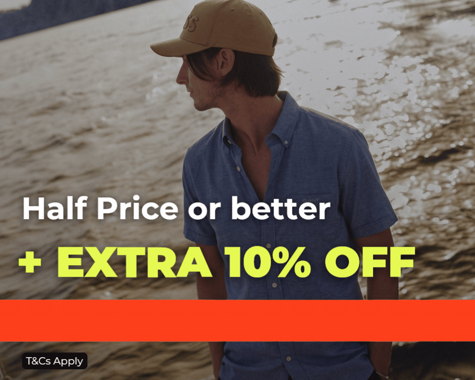 HALF PRICE OR BETTER + EXTRA 10% OFF ULTIMATE PAYDAY EVENT USE CODE: PAYDAY T&CS APPLY