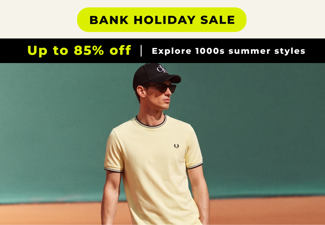 BANK HOLIDAY SALE UP TO 85% OFF EXPLORE 1000S SUMMER STYLES 