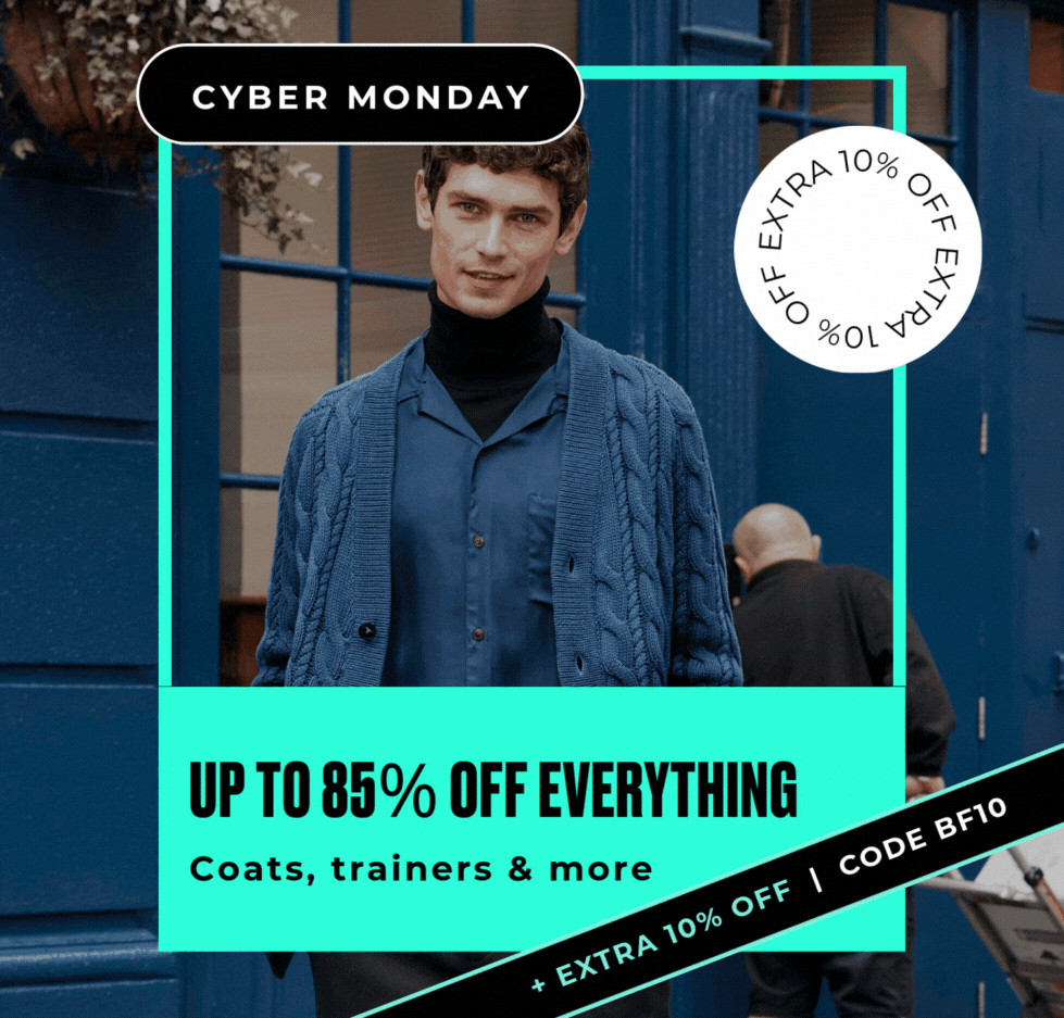 CYBER MONDAY UP TO 85% OFF EVERYTHING COATS, TRAINERS, SWEATS & MORE +EXTRA 10% OFF | CODE BF10