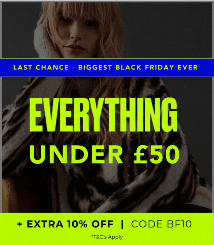 BIGGEST BLACK FRIDAY EVER! EVERYTHING UNDER £50! +EXTRA 10% OFF | CODE BF10 