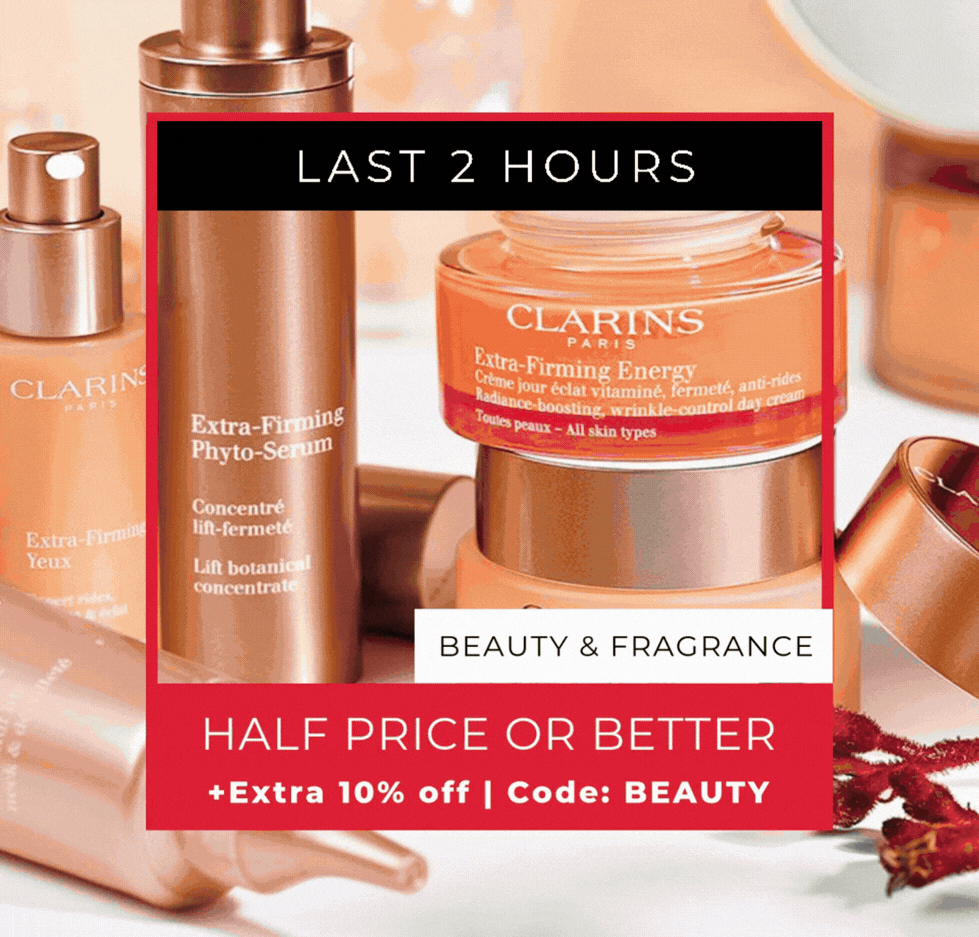 LAST 2 HOURS BEAUTY & FRAGRANCE HALF PRICE OR BETTER EXTRA 10% OFF CODE: BEAUTY