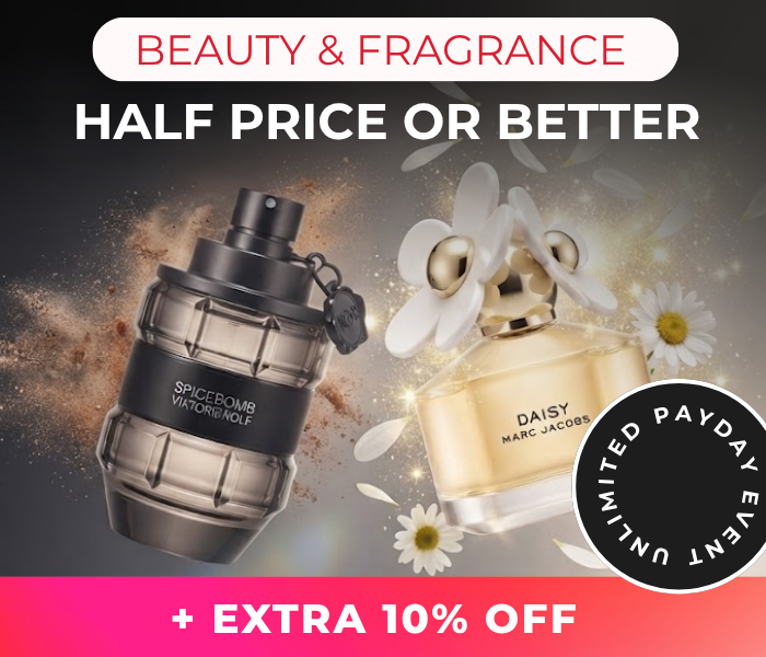 BEAUTY & FRAGRANCE HALF PRICE OR BETTER +EXTRA 10% OFF ULTIMATE PAYDAY EVENT CODE: PAYDAY