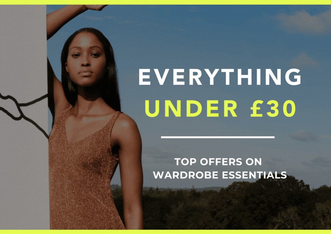EVERYTHING £30 & UNDER TOP OFFERS ON WARDROBE ESSENTIALS