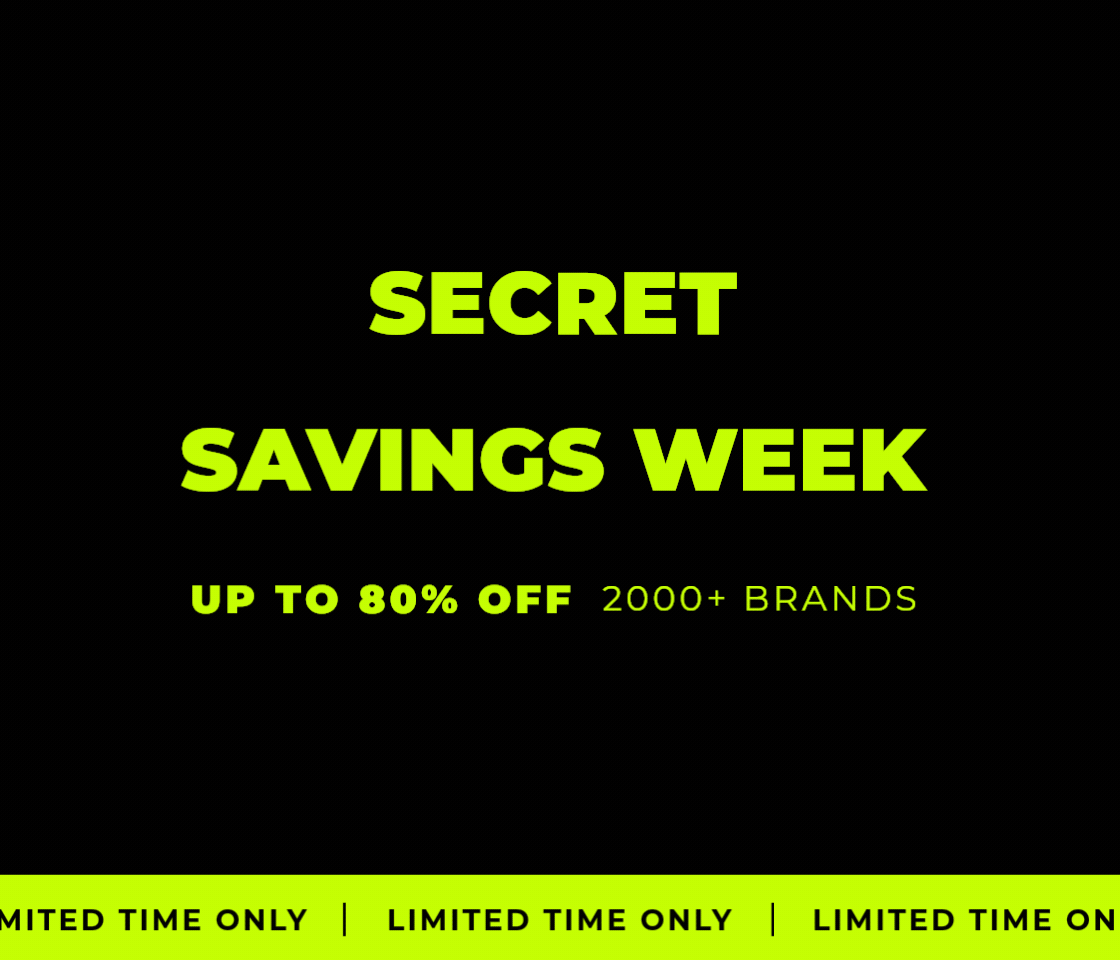 SECRET SAVINGS WEEK LIMITED TIME ONLY UP TO 80% OFF 2000+ BRANDS