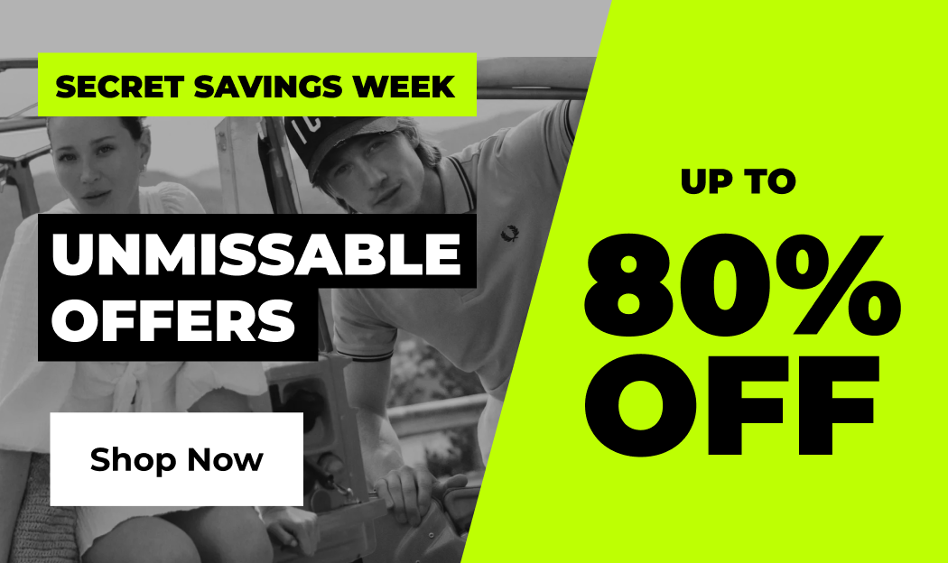 SECRET SAVINGS WEEK UNMISSABLE OFFERS UP TO 80% OFF SHOP NOW 