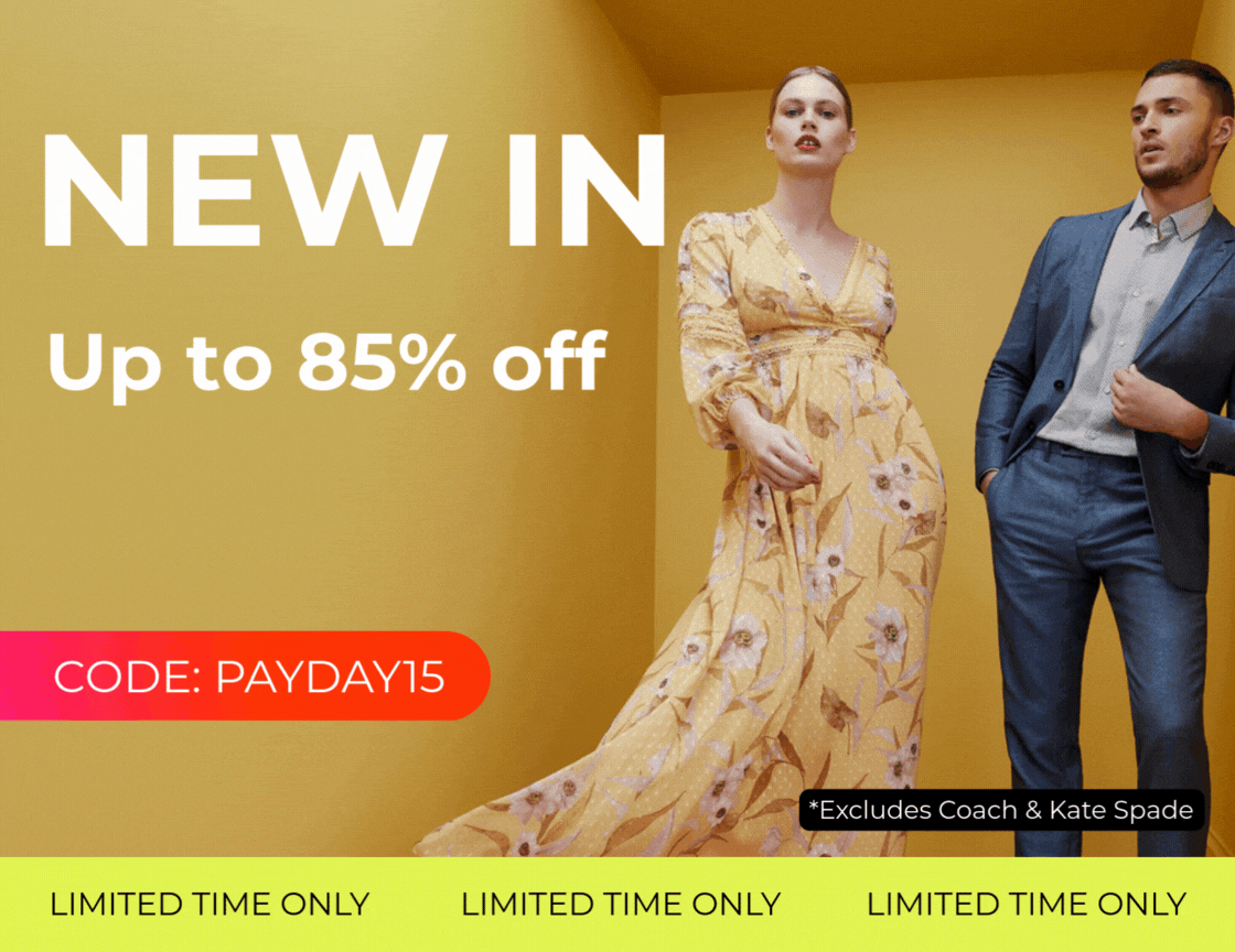 NEW IN UP TO 85% OFF +15% OFF EVERYTHING CODE: PAYDAY15 LIMITED TIME ONLY 