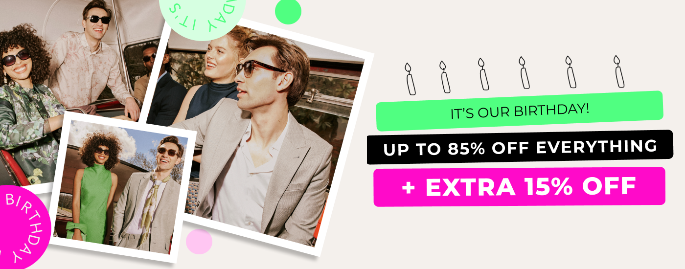 IT'S OUR BIRTHDAY UP TO 85% OFF EVERYTHING +EXTRA 15% OFF