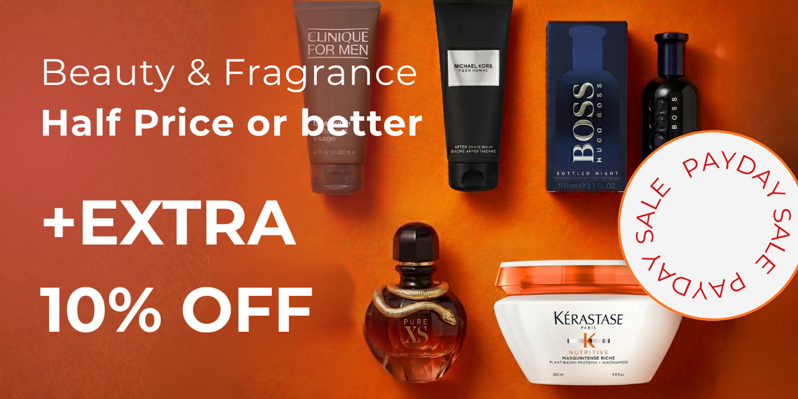 BEAUTY & FRAGRANCE HALF PRICE OR BETTER +EXTRA 10% OFF CODE: PAYDAY