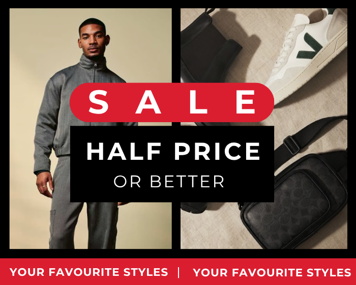 SALE HALF PRICE OR BETTER YOUR FAVOURITE STYLES 