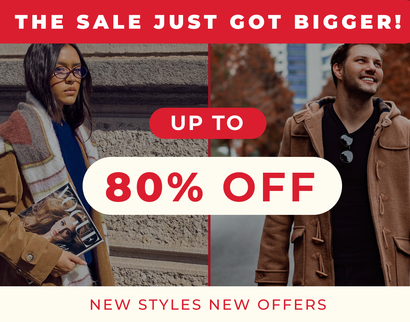 THE SALE JUST GOT BIGGER UP TO 80% OFF NEW STYLES NEW OFFERS 