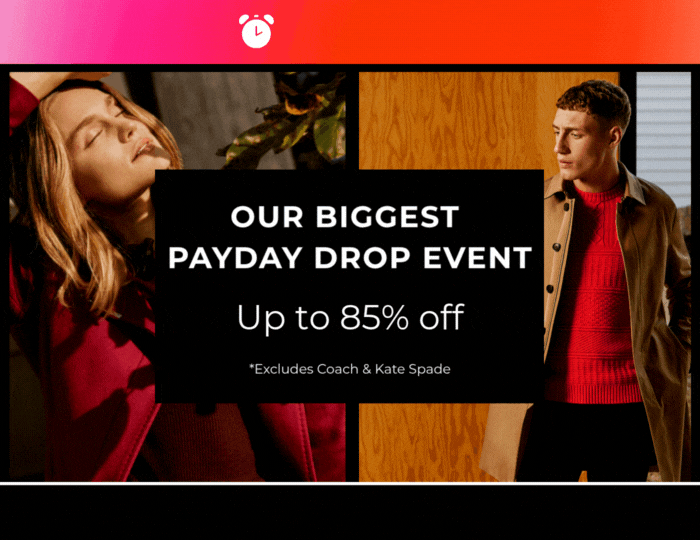 OUR BIGGEST PAYDAY EVENT UP TO 85% +EXTRA 15% OFF EVERYTHING CODE:PAYDAY15 *Excludes Coach & Kate Spade