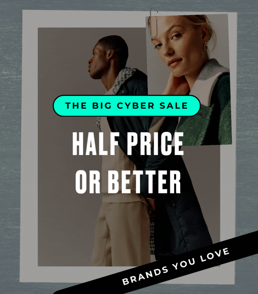 THE BIG CYBER SALE HALF PRICE OR BETTER BRANDS YOU LOVE 