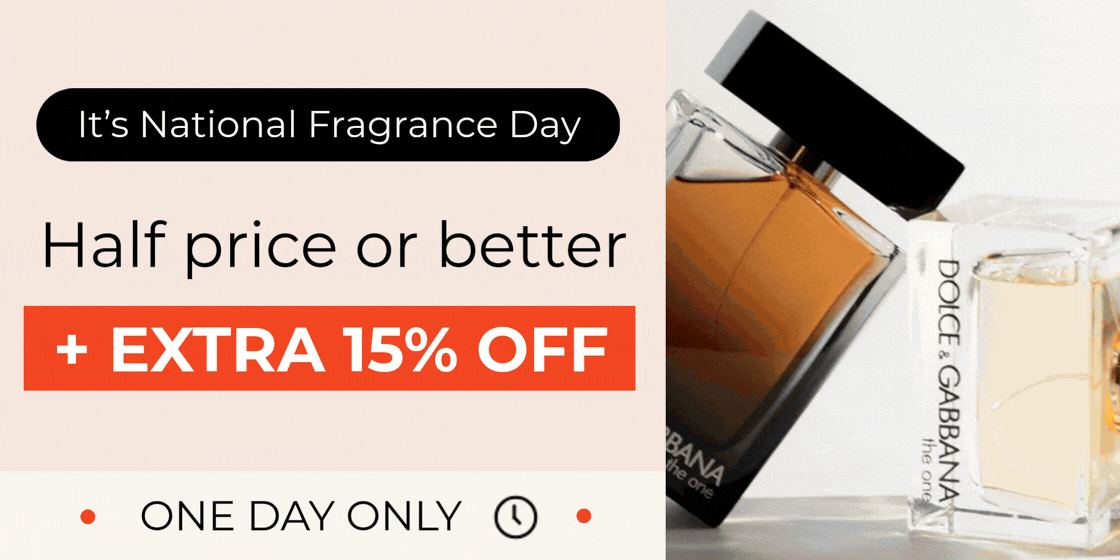 IT’S NATIONAL FRAGRANCE DAY HALF PRICE OR BETTER + EXTRA 15% OFF ONE DAY ONLY