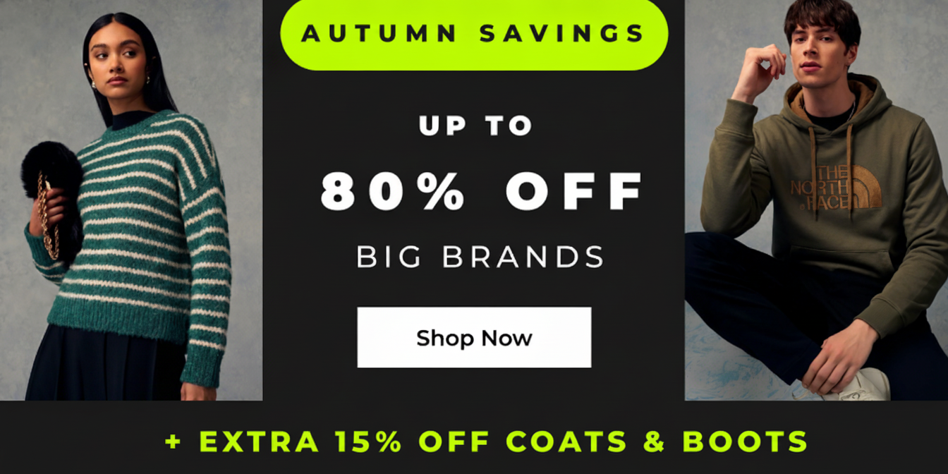 AUTUMN SAVINGS UP TO 80% OFF + EXTRA 15% OFF COATS & BOOTS CODE: AUTUMN15
