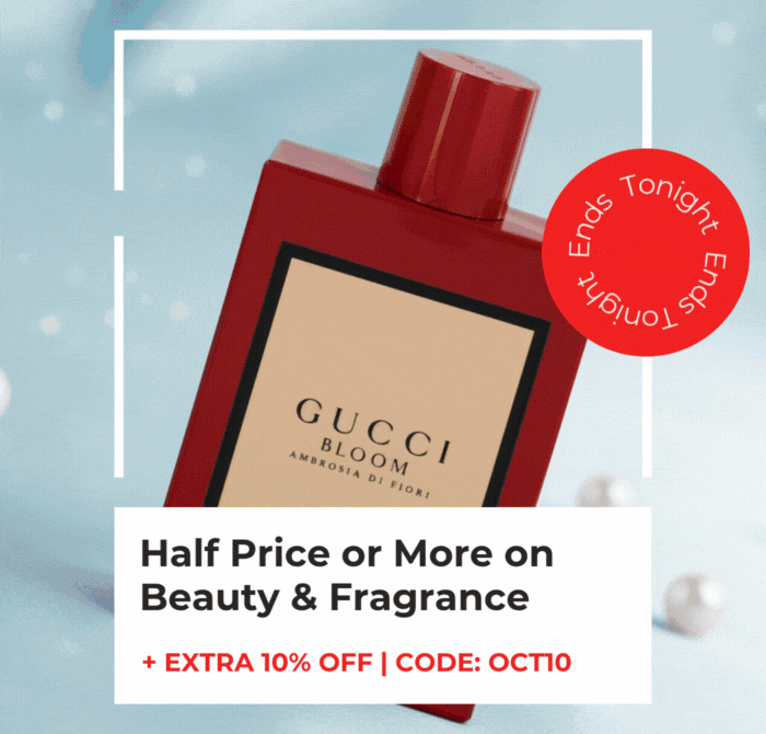 HALF PRICE OR MORE ON BEAUTY & FRAGRANCE +EXTRA 10% OFF CODE: OCT10