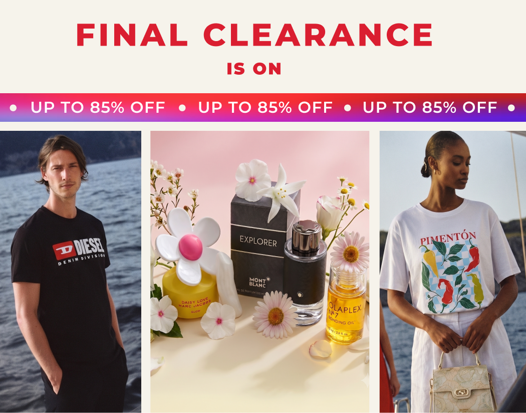 FINAL CLEARANCE IS ON UP TO 85% OFF DON'T MISS 1000S OF NEW OFFERS 