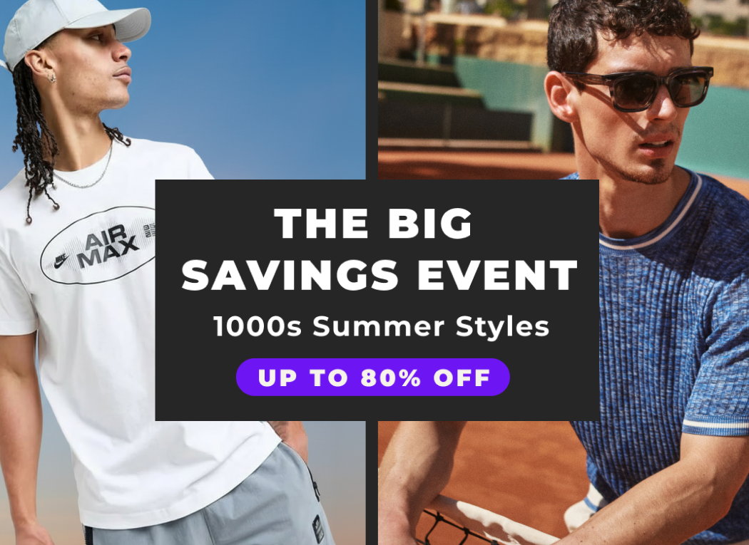 THE BIG SAVINGS EVENT 1000S SUMMER STYLES UP TO 80% OFF