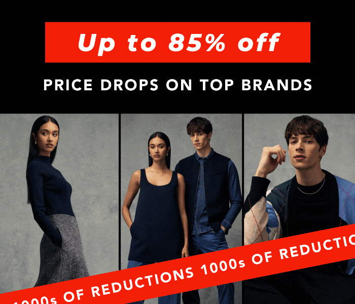 UP TO 85% OFF PRICE DROPS ON TOP BRANDS 1000S OF REDUCTIONS 