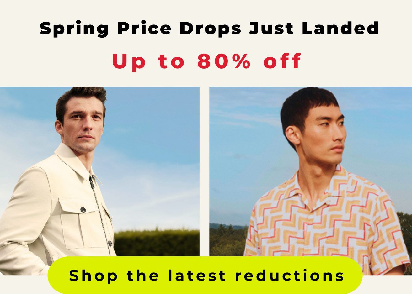 SPRING PRICE DROPS JUST LANDED UP TO 80% OFF SHOP THE LETEST REDUCTIONS