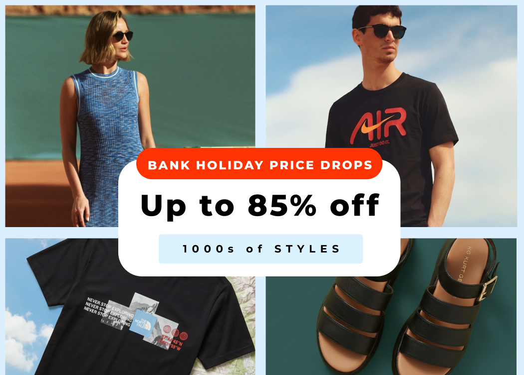 BANK HOLIDAY PRICE DROPS UP TO 85% OFF 1000S OF STYLES 