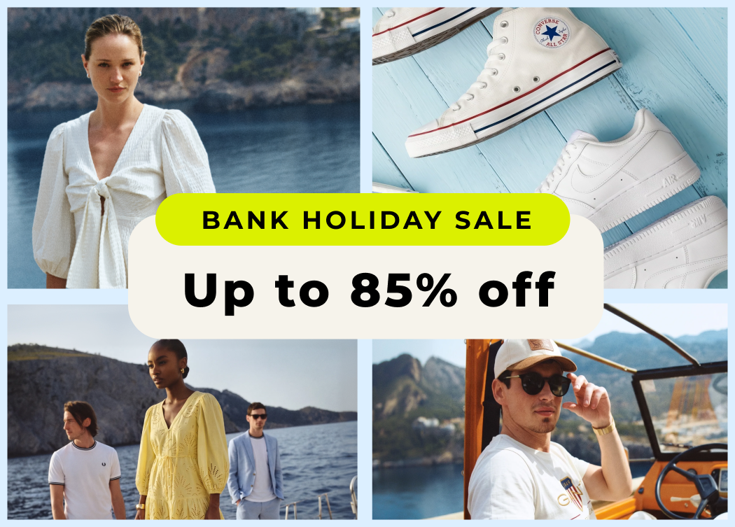 BANK HOLIDAY SALE UP TO 85% OFF EXPLORE 1000S SUMMER STYLES 